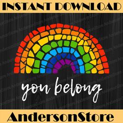 you belong: lgbtq rainbow gay pride lgbt month png sublimation design