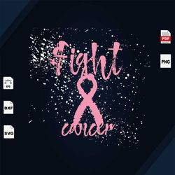 fight cancer, breast cancer gift, breast cancer svg, cancer awareness, cancer ribbon svg, breast cancer ribbon, breast c