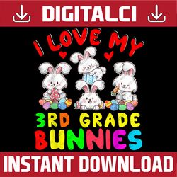 i love my 3rd grade bunnies easter day teacher bunny lover easter day png, happy easter day sublimation design