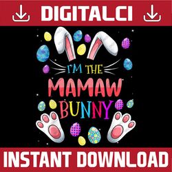 i'm the mamaw bunny matching family easter party easter day png, happy easter day sublimation design