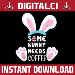 some bunny needs coffee rabbit funny easter easter day png, happy easter day sublimation design