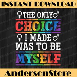 the only choice i made was to be myself lgbt month png sublimation design