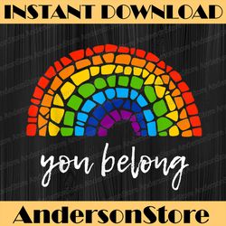 you belong: lgbtq rainbow gay pride lgbt month png sublimation design