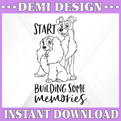 Start building some memories svg, Lady and the tramp svg, Lady svg, Tramp svg, Lady and the tramp cut file, Disney SVG,