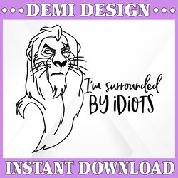 scar svg lion king svg i'm surrounded by idiots digital file silhouette cricut cut disney dxf png silhouette villain