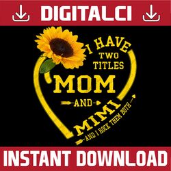 i have two titles mom and mimi mother's day sunflower lover mother day png, happy mother's day sublimation design