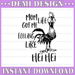 mom life got me feeling like hei hei svg, dxf, png, moana svg, disney cricut, image file, vector