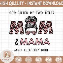 god gifted me two titles mom and mama png, mother's day png, mama leopard png