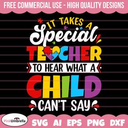 it takes a special teacher to hear svg, autism svg, autism awareness svg, autism mom svg, autism puzzle svg