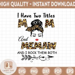 mom and memaw png, god gifted me two titles, mom and memaw, moms png, mother's day png, memaw png, sublimation, leopard