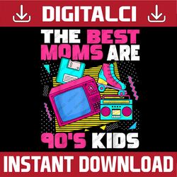 The Best Moms Are 90s Aesthetic Mom Nostalgia Mother Day Png, Happy Mother's Day Sublimation Design