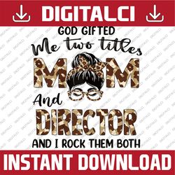 I Have Two Titles Mom And Director Mothers Day Leopard Happy Mother's Day PNG Sublimation Design