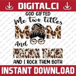 i have two titles mom and preschool teacher mothers day happy mother's day png sublimation design