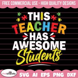 this teacher has awesome students svg, autism teacher svg, autism svg, autism awareness svg, autism mom svg