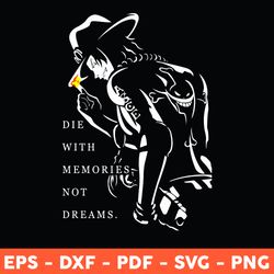 Ace One Piece Svg, Ace Die With Memories Not Dreams Svg, One Piece Svg, Japanese Anime Svg, Dxf, Eps - Download File