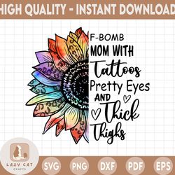 f-bomb mom with tattoos pretty eyes and thick thighs, cheetah print skull sunflower half, peace love f-bomb mom, peace l