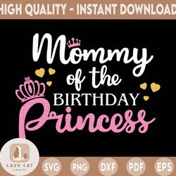 Birthday Princess SVG, Mommy of the Birthday Princess cut file, girl Dxf Silhouette Studios, clipart, cut cut file INSTA