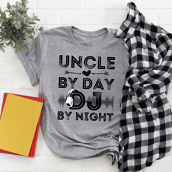 uncle by day dj by night t-shirt - uncle shirt, disc jockey shirt, radio announcer shirt, electronic music lover tee