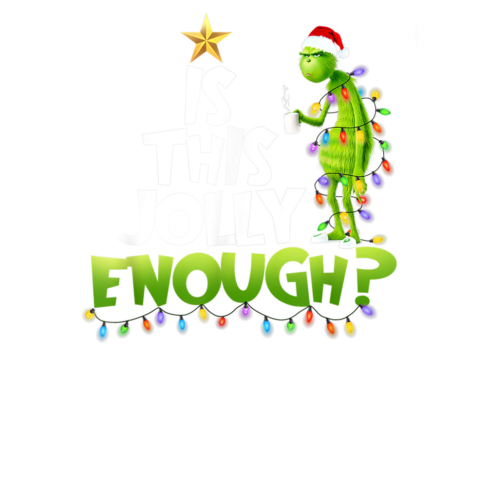 Grinch Is this jolly enough Noel merry christmas T-Shirt.png