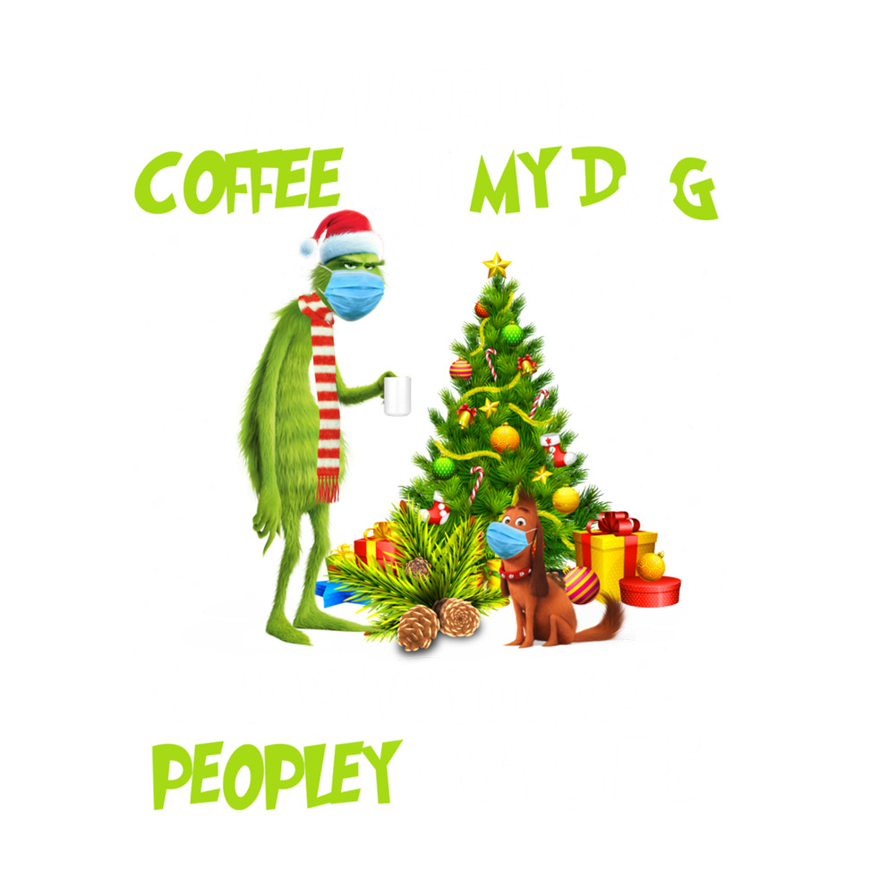 I Need Is Coffee and My Dog It Too Peopley Outside Grinch Long Sleeve T-Shirt.png