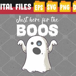 just here for the boos, scary boo ghost costume halloween svg, eps, png, dxf, digital download