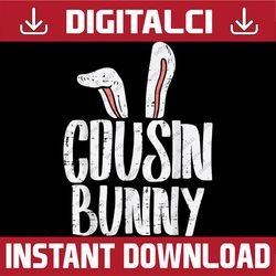 cousin bunny ears easter family matching easter day png, happy easter day sublimation design