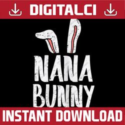 Nana Bunny Ears Cute Easter Family Matching Grandma Easter Day Png, Happy Easter Day Sublimation Design