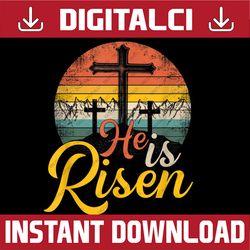 He Is Risen - Christian Easter Jesus Easter Day Png, Happy Easter Day Sublimation Design