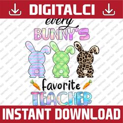 happy easter every bunny is favorite teacher rabbits funny easter day png, happy easter day sublimation design