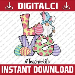 love easter teacher life gnomes teacher easter 2022 easter day png, happy easter day sublimation design