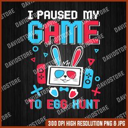 i paused my game to egg hunt easter funny gamer boys kids, easter png, happy easter png, easter day png, easter