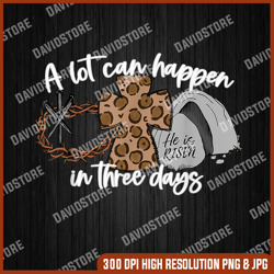 a lot can happen in three days women men christian easter, easter png, happy easter png, easter day png, easter