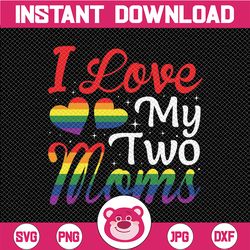 same sex parents cut files, i love my two moms svg, two moms cut file, lgbt family, mommies cut files svg, cricut, silho