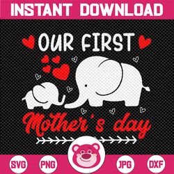 Our First Mother's Day Elephant SVG File, First mothers Day Gift From Baby Boy | 1st Mother's Day Gift