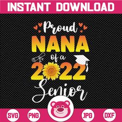 proud senior nana 2022 png, sunflower, class of 2022, proud nana of a 2022 senior sublimation design downloads