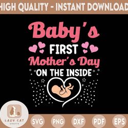 baby's first mother's day on the inside svg mother's day svg png design ,sublimation designs downloads