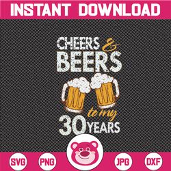 Beer Birthday 30 Years SVG PNG files for Cricut Anniversary Gift Beer Birthday png, SVG dxf clipart files 30th Bithday g