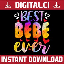 best bebe ever happy mother's day sublimation design mother's day happy mother's day png sublimation design