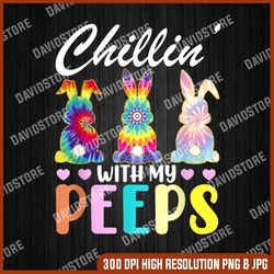chillin with my peeps tie dye bunny rabbit easter teacher, easter png, happy easter png, easter day png, easter