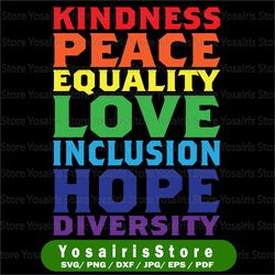 kindness peace svg, equality love, inclusion hope diversity flag, diversity flag, lgbt flag, rainbow svg