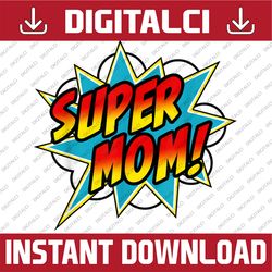 Super Mom Comic Book Superhero Mother's Day Happy Mother's Day PNG Sublimation Design