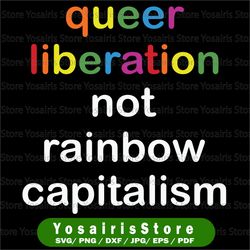 Queer svg, Liberation Not Rainbow Capitalism svg, Pride Month, Human Rights, Cricut,Digital Download Svg/Png/Pdf/Dxf/Eps