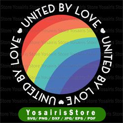 United by Love svg SVG, LGBT Pride Svg, Lesbian Pride svg, gay pride svg, cricut file, clipart, svg, png, eps, dxf