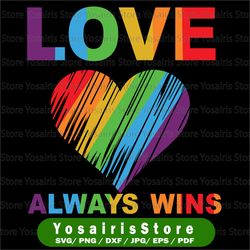 love always wins svg - gay pride design, gay lesbian pride svg rainbow heart
