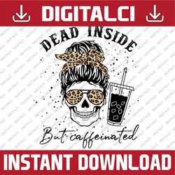 leopard messy bun dead inside but caffeinated mother's day happy mother's day png sublimation design