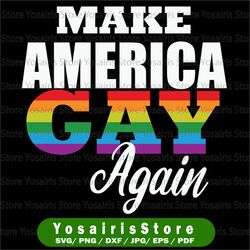 Make America Gay Again LGBT Pride Svg , Lesbian Gay Bisexual Transgender Queer LGBTQ