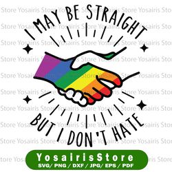 i may be straight but i don't hate svg / pride svg / lgbtq svg / gay pride svg / rainbow svg / svg files for cricut