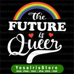 LGBTQ Pride svg,The Future is Queer,Rainbow svg, Queer Pride svg, Cute svg,  for Pride,Gay Pride svg