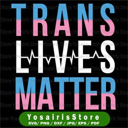 trans lives matter svg file, lgbt svg, pride svg, cricut, silhouette, commercial use, fun gay svg digital download