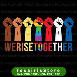 We Rise Together svg, LGBT svg,  Black Lives Matter svg, I Can't Breathe svg, Racial Equality svg,, Free-ish svg,